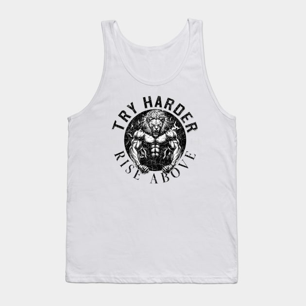 Try Harder, Rise Above Lion Fitness Motivation Tank Top by StreetGlory